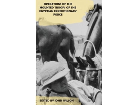 Livro Operations of the Mounted Troops of the Egyptian Expeditionary Force de W J Foster, J G Browne et al. (Inglês - Capa Dura)