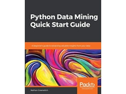 Livro Python Data Mining Quick Start Guide A beginners guide to extracting valuable insights from your data de Nathan Greeneltch (Inglês)