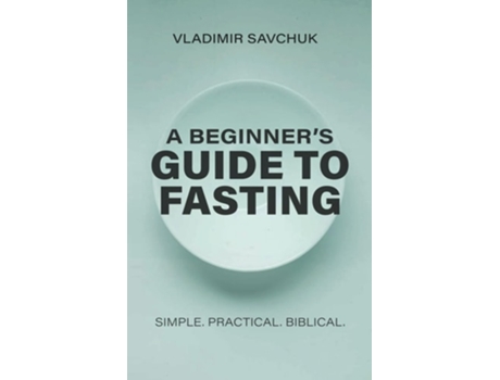 Livro A Beginners Guide to Fasting de Vladimir Savchuk (Inglês)