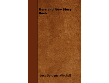 Livro Here and Now Story Book de Lucy Sprague Mitchell (Inglês)