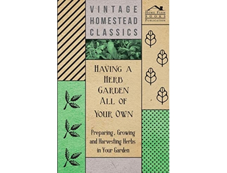 Livro Having a Herb Garden all of Your Own Preparing Growing and Harvesting Herbs in Your Garden de Anon (Inglês)