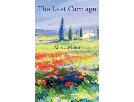 Livro The Last Carriage De Alex J Milan (inglês)