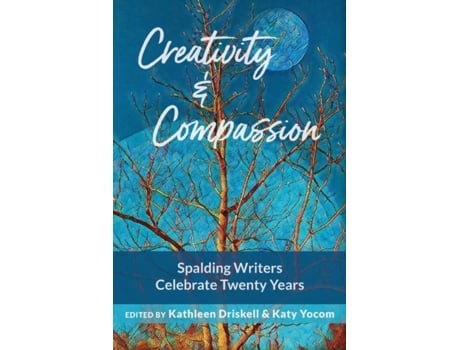 Livro Creativity & Compassion: Spalding Writers Celebrate 20 Years Kathleen Driskell, Katy Yocom (Inglês)