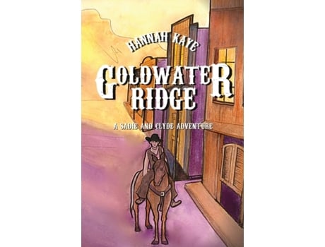 Livro Goldwater Ridge (The Sadie and Clyde Adventures) Hannah Kaye (Inglês)