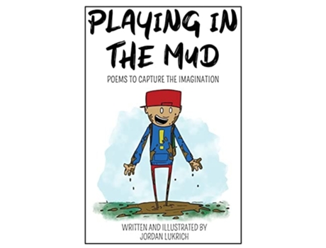 Livro Playing In The Mud Poems To Capture The Imagination De Jordan Lukrich (inglês - Capa Dura)