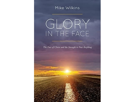 Livro Glory in the Face de Mike Wilkins (Inglês)