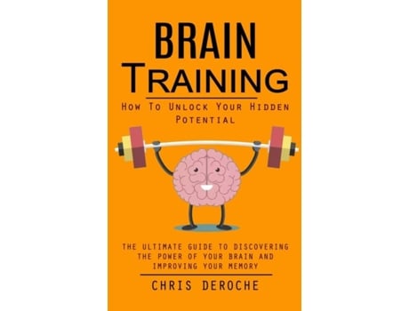 Livro Brain Training How To Unlock Your Hidden Potential How to Train Your Brain Health de Chris Deroche (Inglês)