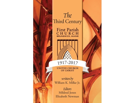 Livro The Third Century First Parish Church Brunswick, Maine 1917-2017 de William K Millar (Inglês)
