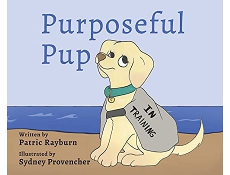 Livro Purposeful Pup A Puppys Journey to Become a Service Dog de Patric Rayburn (Inglês)