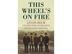 Livro This Wheels On Fire de Levon Helm (Inglês)
