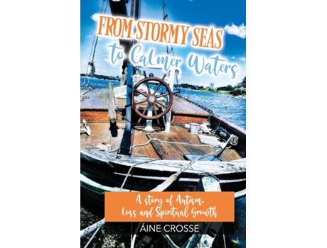 Livro From Stormy Seas To Calmer Waters A Story Of Autism, Loss And Spiritual Growth De Áine Crosse (inglês)
