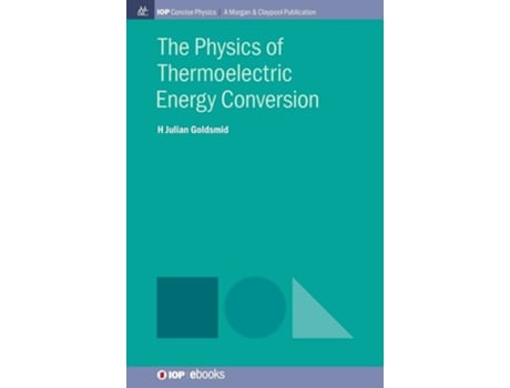 Livro The Physics Of Thermoelectric Energy Conversion De Julian Goldsmid (inglês - Capa Dura)