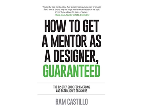 Livro How to get a mentor as a designer guaranteed The 12step guide for emerging and established designers de Ram Castillo (Inglês)