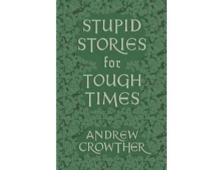 Livro Stupid Stories for Tough Times de Andrew Crowther (Inglês)