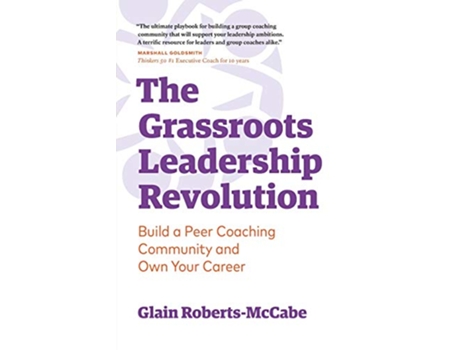 Livro The Grassroots Leadership Revolution Build a Peer Coaching Community and Own Your Career de Glain Roberts-Mccabe (Inglês)