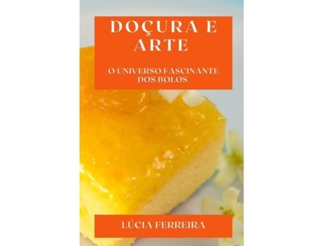 Livro Doçura e Arte O Universo Fascinante dos Bolos de Lúcia Ferreira (Inglês)