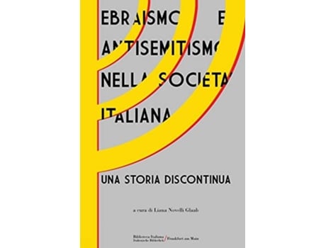 Livro Ebraismo E Antisemitismo Nella Società Italiana Una Storia Discontinua De Novelli Glaab E Liana (italiano)