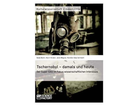 Livro Tschernobyl damals und heute Der SuperGAU im Fokus wissenschaftlichen Interesses German Edition de Kevin Kutani, Jana Wagner et al. (Alemão)