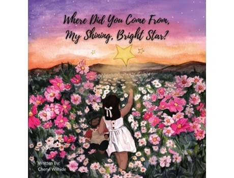 Livro Where Did You Come From My Shining Bright Star? De Cheryl Wilhide (inglês)
