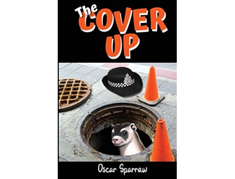 Livro The Cover Up A Humorous British Satire and Romantic Comedy Adventure de Oscar Sparrow (Inglês)
