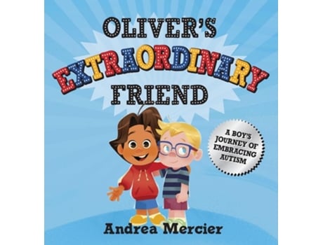 Livro Olivers Extraordinary Friend A Boys Journey of Embracing Autism de Andrea Mercier (Inglês - Capa Dura)