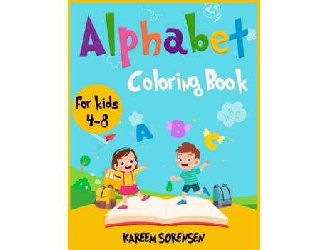 Livro Alphabet Coloring Book For Kids 4-8 An Activity Book For Kids To Learn The Alphabet While Having Fun De Kareem Sorensen (inglês)