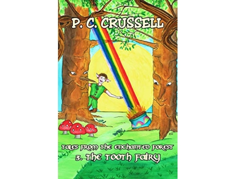 Livro The Tooth Fairy Tales From The Enchanted Forest de P C Crussell (Inglês)