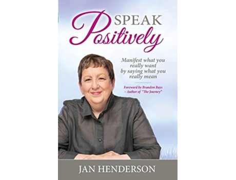 Livro Speak Positively Manifest What You Really Want by Saying What You Really Mean de Jan Henderson (Inglês)