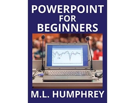 Livro PowerPoint for Beginners PowerPoint Essentials de M L Humphrey (Inglês - Capa Dura)