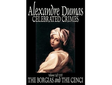 Livro Celebrated Crimes, Vol. I By Alexandre Dumas, Fiction, Short Stories, Literary Collections De Alexandre Dumas (inglês - Capa Dura)