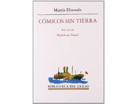 Livro Cómicos Sin Tierra. Ideario, Memorias De Una Compañía En El Destierro Y Obra Dra de Martín.- Elizondo (Espanhol)