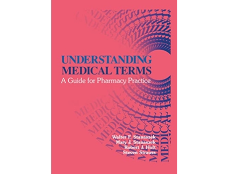 Livro Understanding Medical Terms de Robert J Holt, Mary J Stanaszek et al. (Inglês)