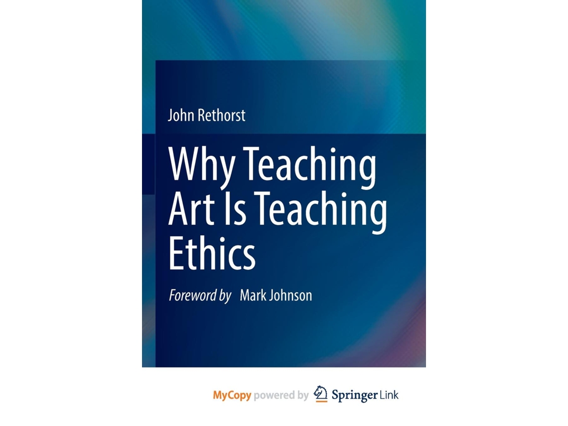 Livro Why Teaching Art Is Teaching Ethics De John Rethorst (inglês)