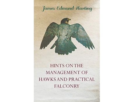 Livro Hints on the Management of Hawks and Practical Falconry de James Edmund Harting (Inglês)
