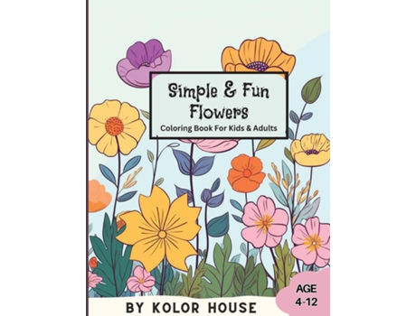 Livro Simple amp Fun Flowers Coloring Book de Kolor House (Inglês)