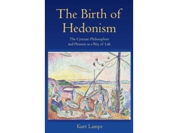 Livro The Birth of Hedonism The Cyrenaic Philosophers and Pleasure as a Way of Life de Kurt Lampe (Inglês)