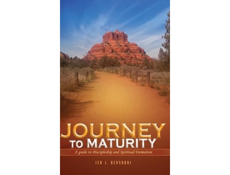 Livro JOURNEY TO MATURITY A Guide to Discipleship and Spiritual Formation de Jeb J Bersabal (Inglês - Capa Dura)