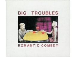 CD Big Troubles - Romantic Comedy