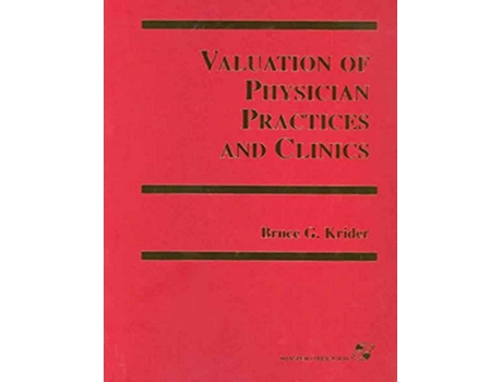 Livro Valuation of Physician Practices and Clinics de Bruce Krider (Inglês)