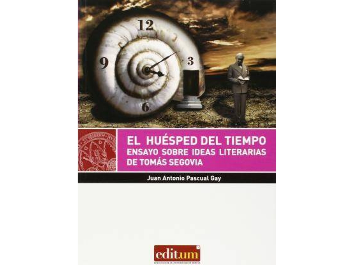 Livro El huésped del tiempo ensayo sobre ideas literarias de Tomás Segovia de Juan Pascual Gay (Espanhol)