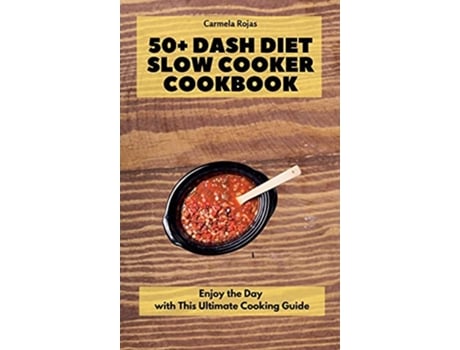 Livro 50 Dash Diet Slow Cooker Cookbook Enjoy the Day with This Ultimate Cooking Guide de Carmela Rojas (Inglês)