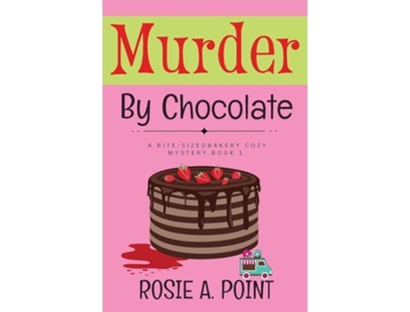 Livro Murder By Chocolate A Culinary Cozy Mystery de Rosie A Point (Inglês)