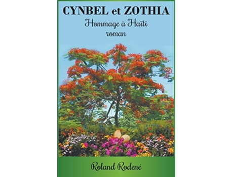 Livro Cynbel Et Zothia Hommage À Haïti Roman De Roland Rodene (francês)