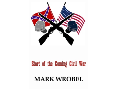 Livro Start of the Coming Civil War de Mark Wrobel ( Inglês )