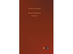 Livro Kreuz Und Quervolume 1 De Friedrich Gerstäcker (alemão - Capa Dura)