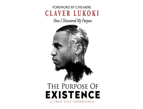 Livro The Purpose of Existence How I Discovered My Purpose de Claver Lukoki (Inglês)