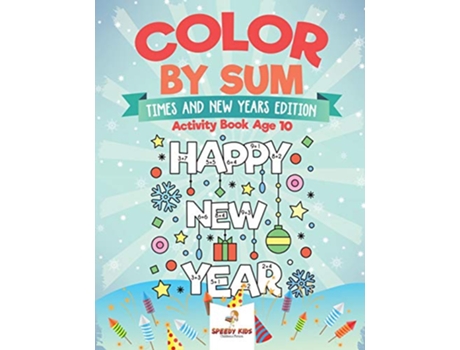 Livro Color by Sum Times and New Years Edition Activity Book Age 10 de Speedy Kids (Inglês)