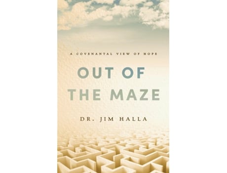 Livro Out Of The Maze A Covenantal View Of Hope A Covenantal View Of Hope De Dr Jim Halla (inglês)