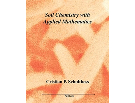 Livro Soil Chemistry with Applied Mathematics de Cristian P Schulthess (Inglês)