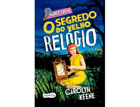 Livro Nancy Drew O Segredo Do Velho Relógio - Nova Edição De Um Dos Clássico Mais Amados Da Literatura De Carolyn Keene (português Do Brasil)